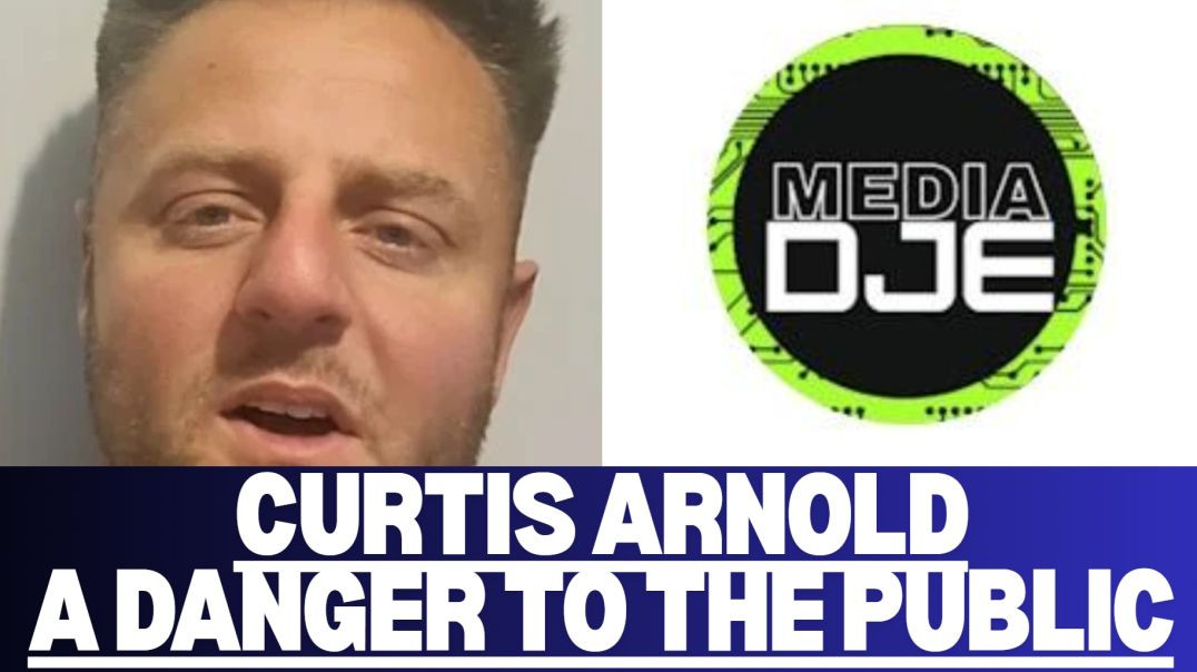 ⁣DJE MEDIA : Curtis Arnold Is A Danger To The Public